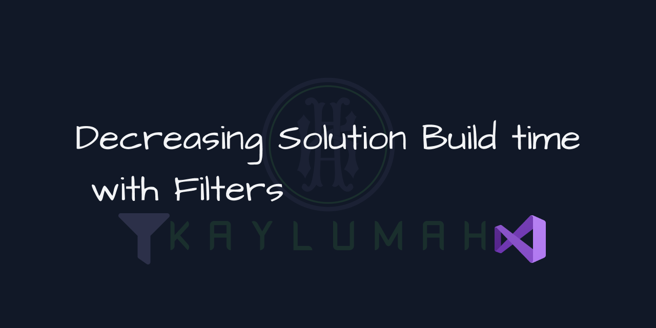 cover for Decreasing Solution Build time with Filters